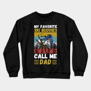 My Favorite Ski Buddies Call Me Dad, Ski Dad Father’s Day Crewneck Sweatshirt